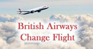 British Airways Change Flight Policy
