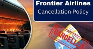 Frontier Airlines Cancellation Policy: What You Need to Know Before You Book